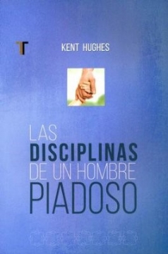 Mostrar detalles de Las disciplinas de un hombre piadoso Imagen de Las disciplinas de un hombre piadoso