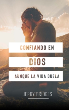 Mostrar detalles de Confiando en Dios aunque la vida duela Imagen de Confiando en Dios aunque la vida duela