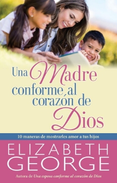 Mostrar detalles de Una Madre Conforme al Corazon de Dios Imagen de Una Madre Conforme al Corazon de Dios