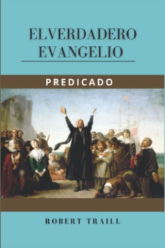 Mostrar detalles de El verdadero evangelio predicado Imagen de El verdadero evangelio predicado