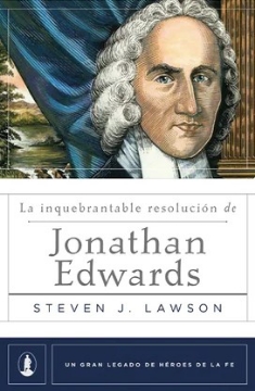 Mostrar detalles de La inquebrantable resolución de Jonathan Edwards Imagen de La inquebrantable resolución de Jonathan Edwards