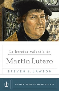 Mostrar detalles de La heroica Valentía de Martín Lutero Imagen de La heroica Valentía de Martín Lutero