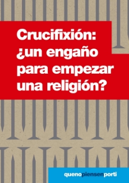 Mostrar detalles de Crucifixicion: ¿Un engaño para empezar una religion? Imagen de Crucifixicion: ¿Un engaño para empezar una religion?