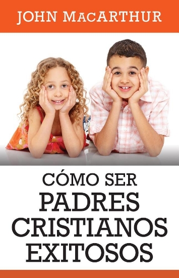 Imagen de Como ser padres cristianos exitosos