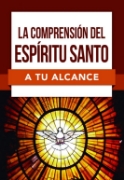 Imagen de La comprensión del Espíritu Santo a tu alcance (Serie "A Tu Alcance")