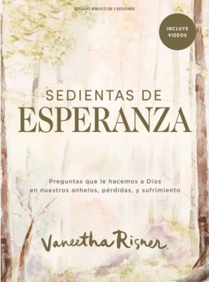 Imagen de Sedientas de esperanza – Estudio bíblico con videos para mujeres: Preguntas que le hacemos a Dios en nuestros anhelos, pérdidas y sufrimiento