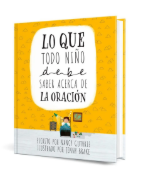 Imagen de Lo que todo niño debe saber acerca de la oración