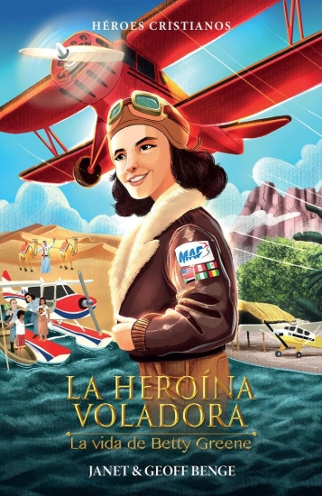 Imagen de La Heroina Voladora - La Vida de Betty Greene