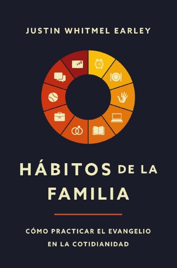 Imagen de Hábitos de la familia: Cómo practicar el Evangelio en la cotidianidad